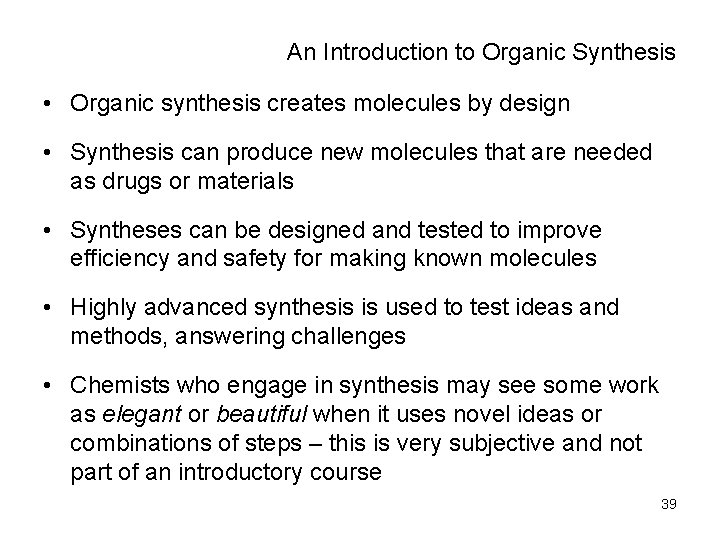 An Introduction to Organic Synthesis • Organic synthesis creates molecules by design • Synthesis