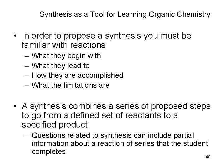 Synthesis as a Tool for Learning Organic Chemistry • In order to propose a