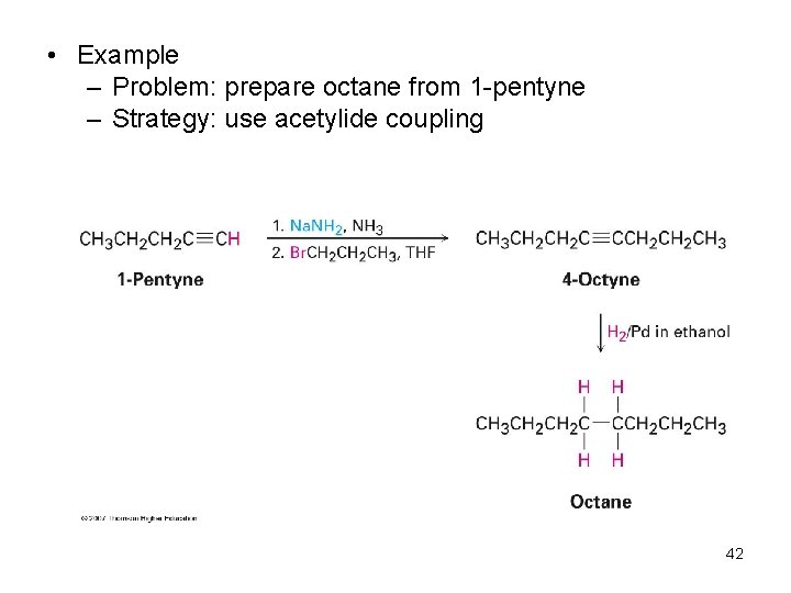  • Example – Problem: prepare octane from 1 -pentyne – Strategy: use acetylide