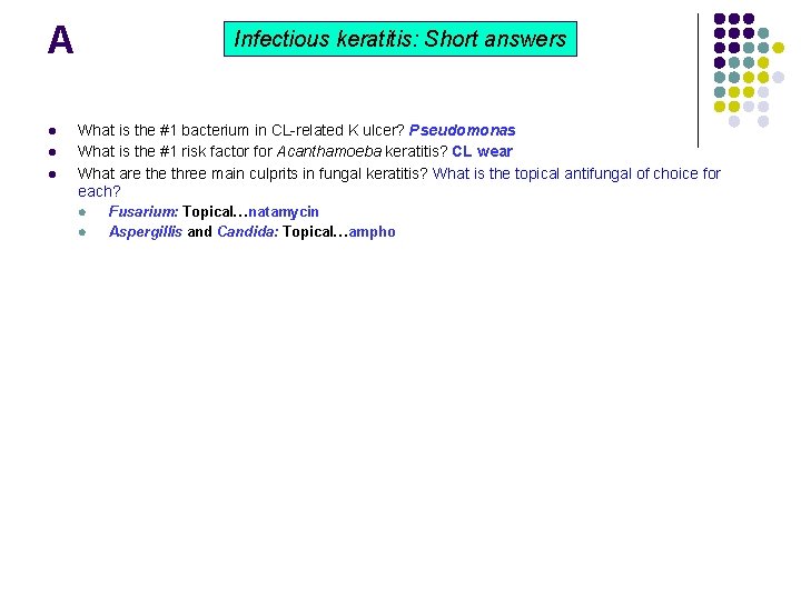 A l l l Infectious keratitis: Short answers What is the #1 bacterium in A l l l Infectious keratitis: Short answers What is the #1 bacterium in