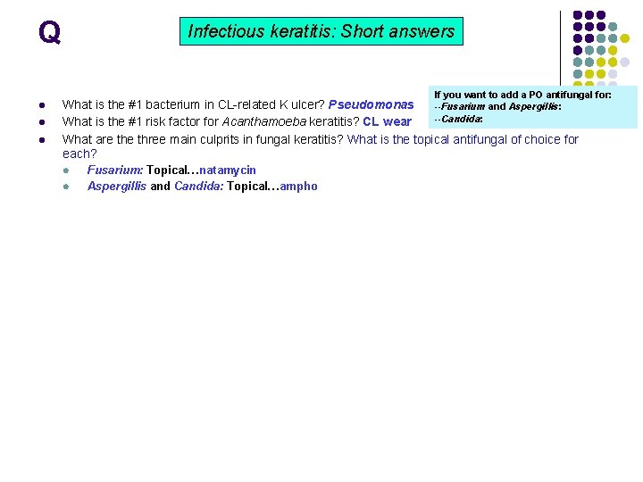 Q Infectious keratitis: Short answers If you want to add a PO antifungal for: Q Infectious keratitis: Short answers If you want to add a PO antifungal for: