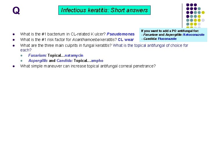 Q Infectious keratitis: Short answers If you want to add a PO antifungal for: Q Infectious keratitis: Short answers If you want to add a PO antifungal for: