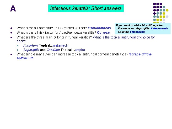 A Infectious keratitis: Short answers If you want to add a PO antifungal for: A Infectious keratitis: Short answers If you want to add a PO antifungal for: