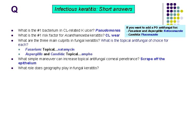 Q Infectious keratitis: Short answers If you want to add a PO antifungal for: Q Infectious keratitis: Short answers If you want to add a PO antifungal for: