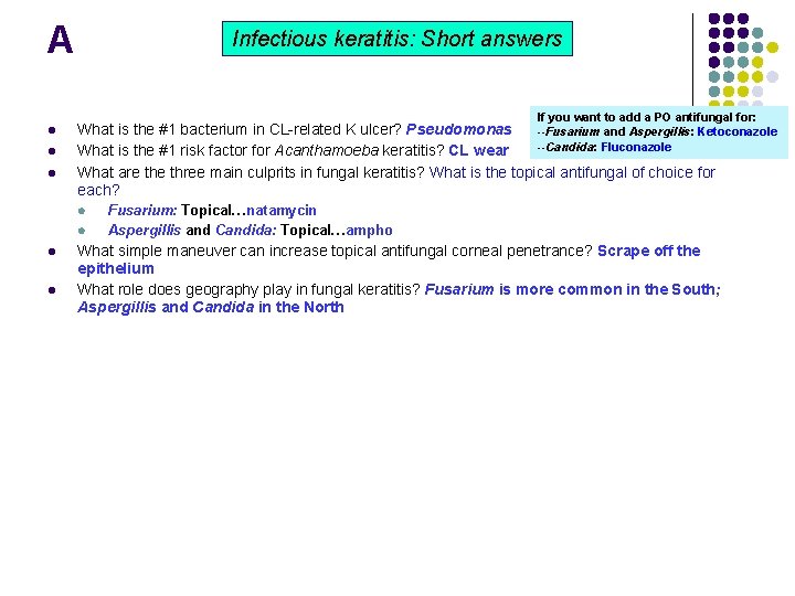 A Infectious keratitis: Short answers If you want to add a PO antifungal for: A Infectious keratitis: Short answers If you want to add a PO antifungal for:
