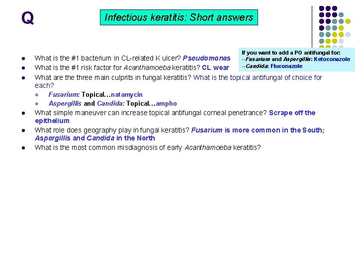 Q Infectious keratitis: Short answers If you want to add a PO antifungal for: Q Infectious keratitis: Short answers If you want to add a PO antifungal for: