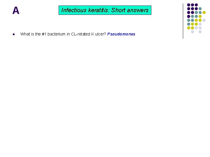 A l Infectious keratitis: Short answers What is the #1 bacterium in CL-related K A l Infectious keratitis: Short answers What is the #1 bacterium in CL-related K