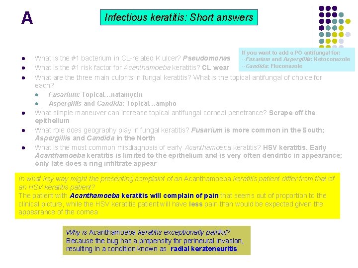 A Infectious keratitis: Short answers If you want to add a PO antifungal for: A Infectious keratitis: Short answers If you want to add a PO antifungal for: