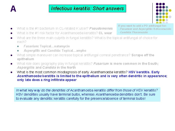 A Infectious keratitis: Short answers If you want to add a PO antifungal for: A Infectious keratitis: Short answers If you want to add a PO antifungal for: