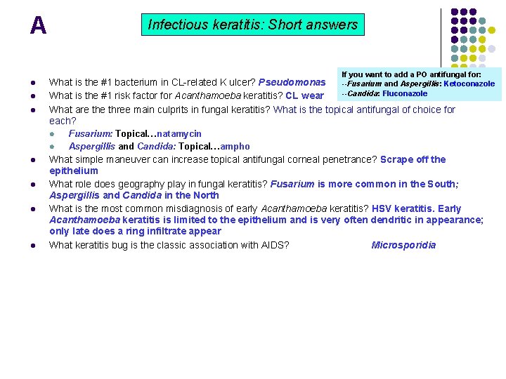 A Infectious keratitis: Short answers If you want to add a PO antifungal for: A Infectious keratitis: Short answers If you want to add a PO antifungal for: