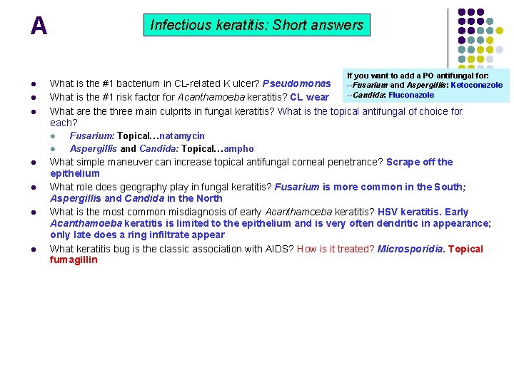 A Infectious keratitis: Short answers If you want to add a PO antifungal for: A Infectious keratitis: Short answers If you want to add a PO antifungal for: