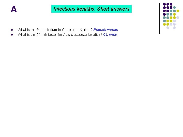 A l l Infectious keratitis: Short answers What is the #1 bacterium in CL-related A l l Infectious keratitis: Short answers What is the #1 bacterium in CL-related