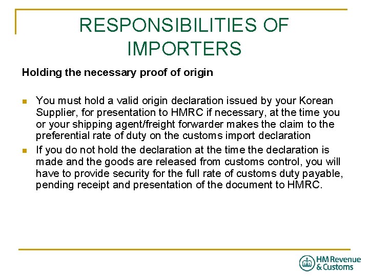 RESPONSIBILITIES OF IMPORTERS Holding the necessary proof of origin n n You must hold