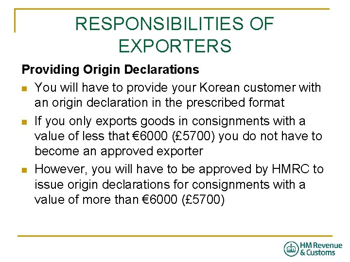 RESPONSIBILITIES OF EXPORTERS Providing Origin Declarations n You will have to provide your Korean