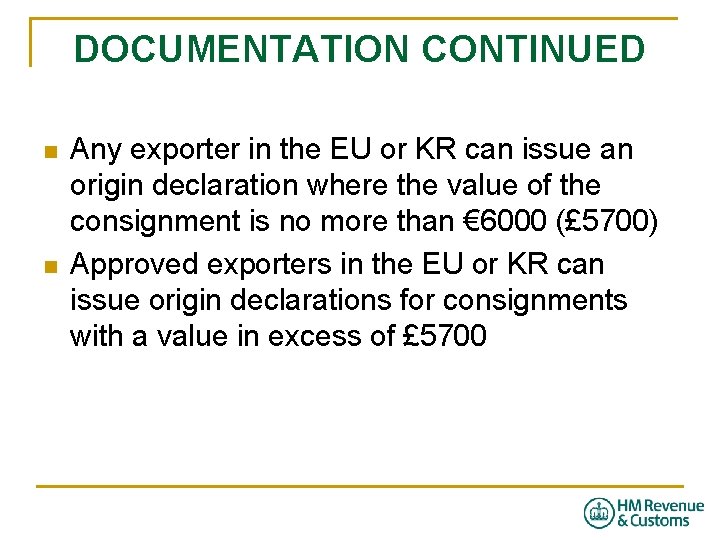 DOCUMENTATION CONTINUED n n Any exporter in the EU or KR can issue an