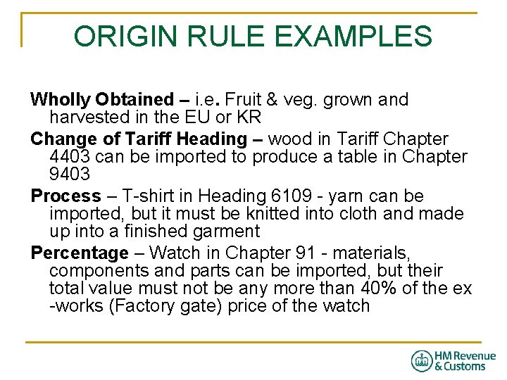 ORIGIN RULE EXAMPLES Wholly Obtained – i. e. Fruit & veg. grown and harvested
