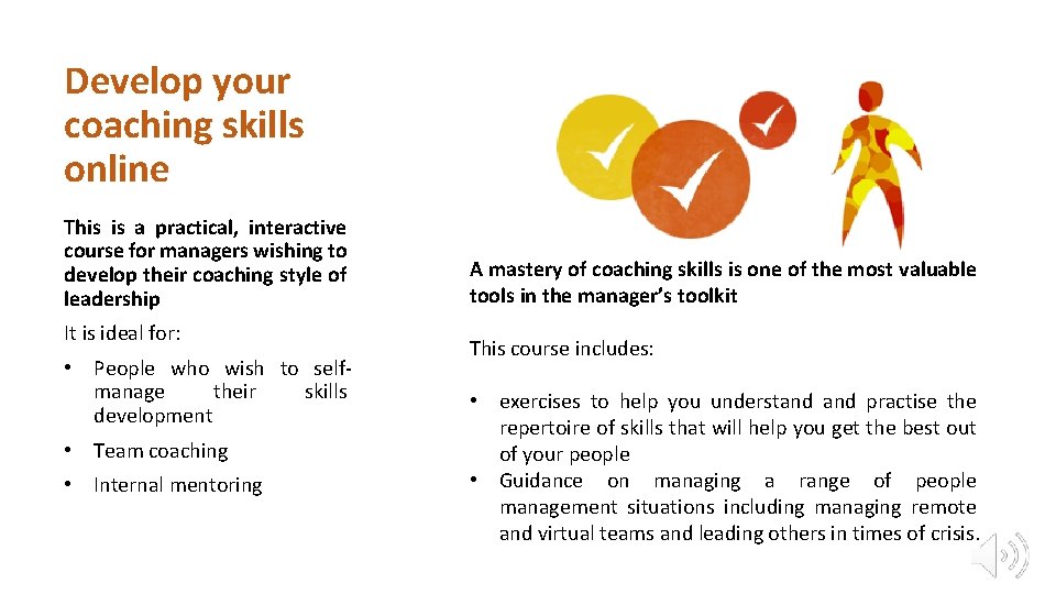 Develop your coaching skills online This is a practical, interactive course for managers wishing