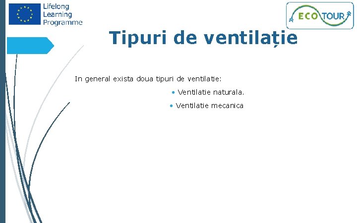 30 Tipuri de ventilație In general exista doua tipuri de ventilatie: • Ventilatie naturala.
