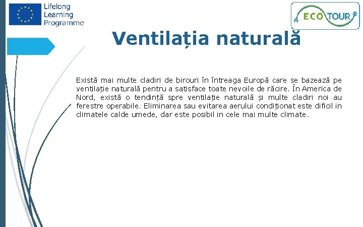 33 Ventilația naturală Există mai multe cladiri de birouri în întreaga Europă care se