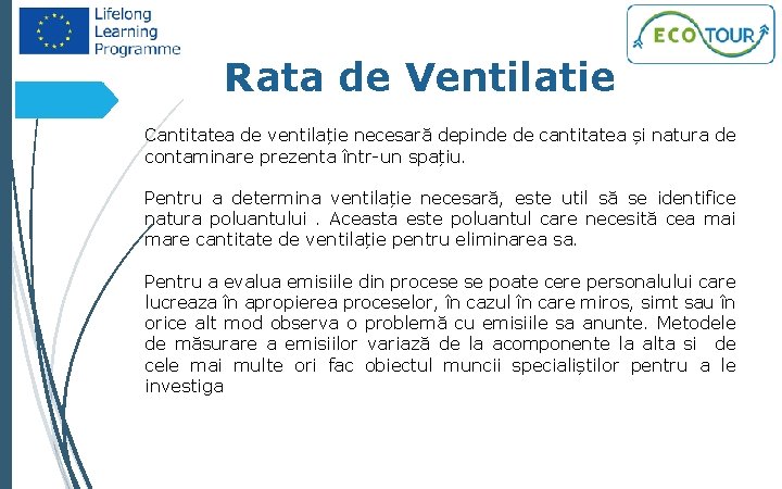 39 Rata de Ventilatie Cantitatea de ventilație necesară depinde de cantitatea și natura de