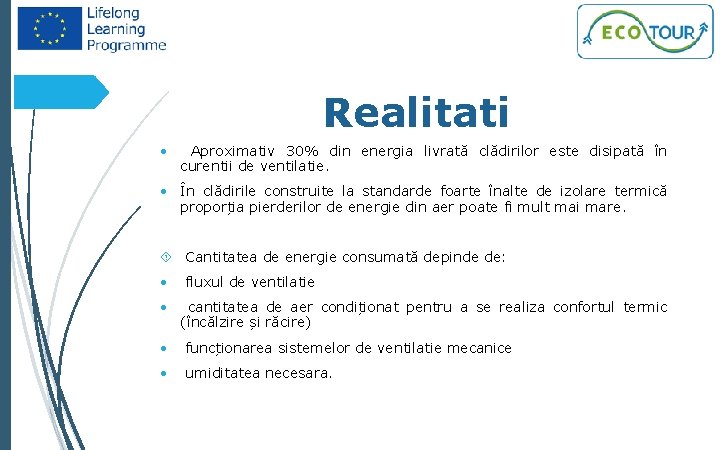 4 Realitati • Aproximativ 30% din energia livrată clădirilor este disipată în curentii de