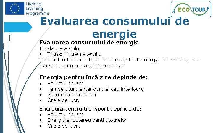 41 Evaluarea consumului de energie Incalzirea aerului • Transportarea eaerului You will often see