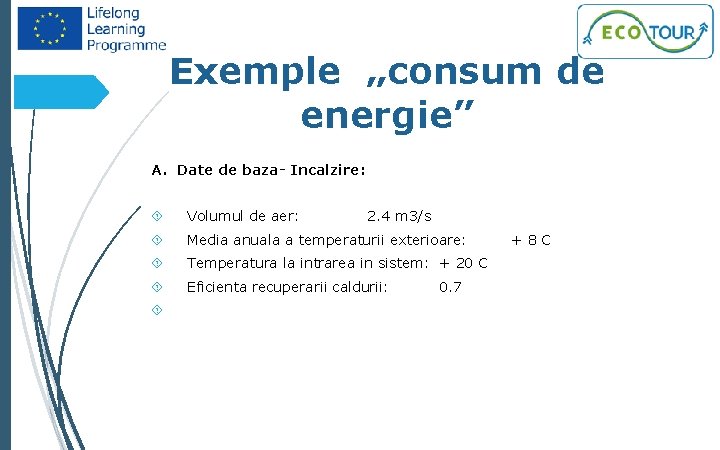 Exemple „consum de energie” 44 A. Date de baza- Incalzire: Volumul de aer: Media