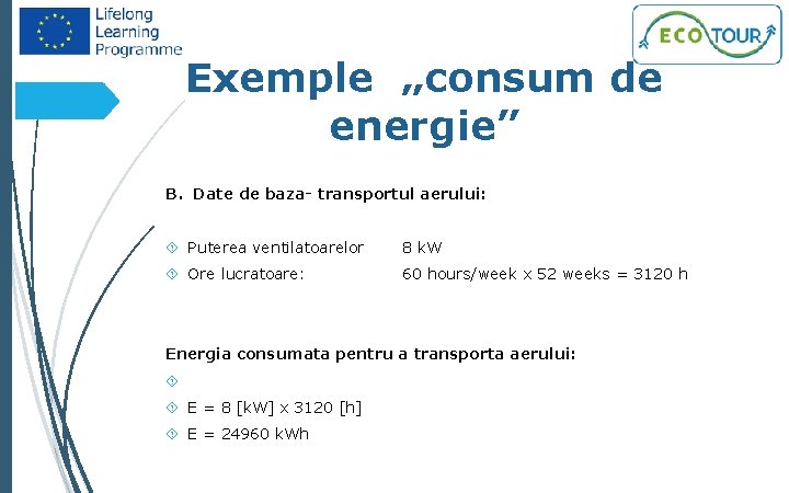 45 Exemple „consum de energie” B. Date de baza- transportul aerului: Puterea ventilatoarelor 8