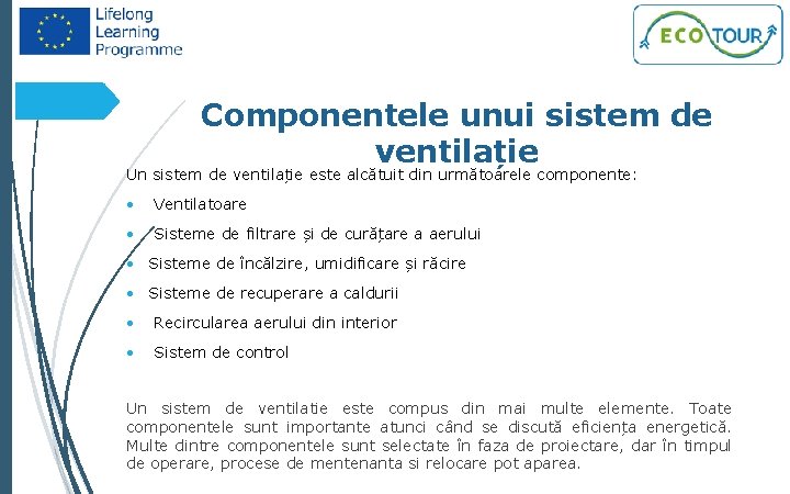 5 Componentele unui sistem de ventilație Un sistem de ventilație este alcătuit din următoarele