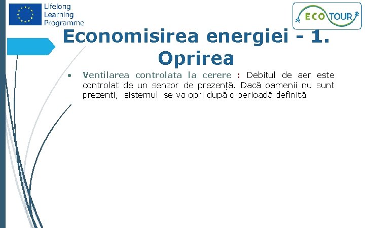 51 Economisirea energiei - 1. Oprirea • Ventilarea controlata la cerere : Debitul de