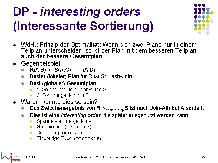 DP - interesting orders (Interessante Sortierung) l l Wd. H. : Prinzip der Optimalität: