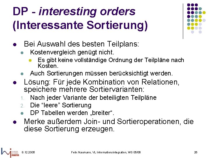 DP - interesting orders (Interessante Sortierung) Bei Auswahl des besten Teilplans: l Kostenvergleich genügt