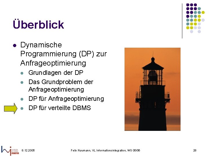 Überblick l Dynamische Programmierung (DP) zur Anfrageoptimierung l l Grundlagen der DP Das Grundproblem Überblick l Dynamische Programmierung (DP) zur Anfrageoptimierung l l Grundlagen der DP Das Grundproblem
