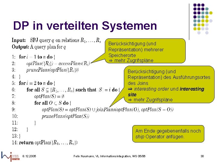 DP in verteilten Systemen Berücksichtigung (und Repräsentation) mehrerer Speicherorte ⇒ mehr Zugrifspläne Berücksichtigung (und