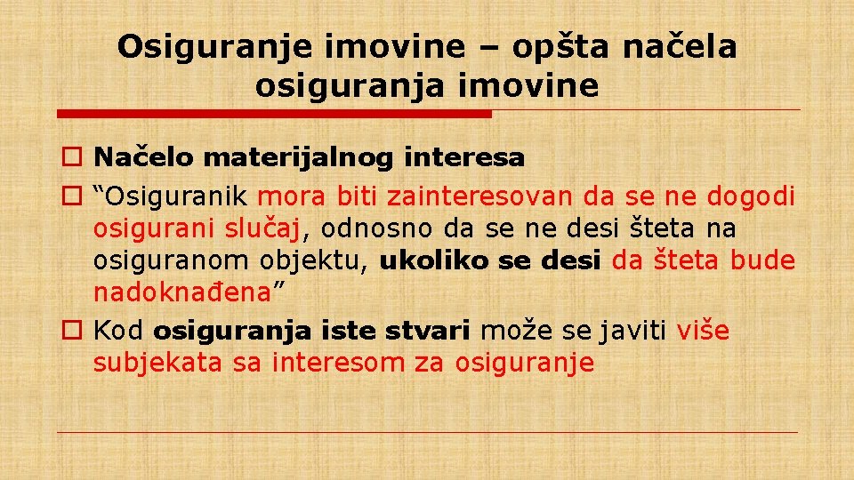 Osiguranje imovine – opšta načela osiguranja imovine o Načelo materijalnog interesa o “Osiguranik mora