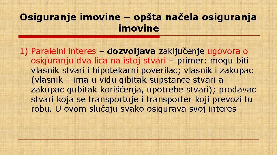 Osiguranje imovine – opšta načela osiguranja imovine 1) Paralelni interes – dozvoljava zaključenje ugovora