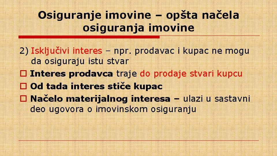 Osiguranje imovine – opšta načela osiguranja imovine 2) Isključivi interes – npr. prodavac i