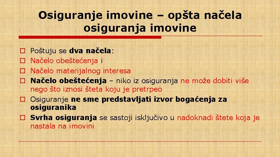 Osiguranje imovine – opšta načela osiguranja imovine Poštuju se dva načela: Načelo obeštećenja i