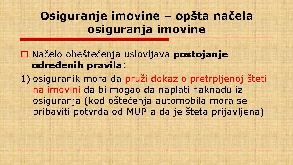 Osiguranje imovine – opšta načela osiguranja imovine o Načelo obeštećenja uslovljava postojanje određenih pravila: