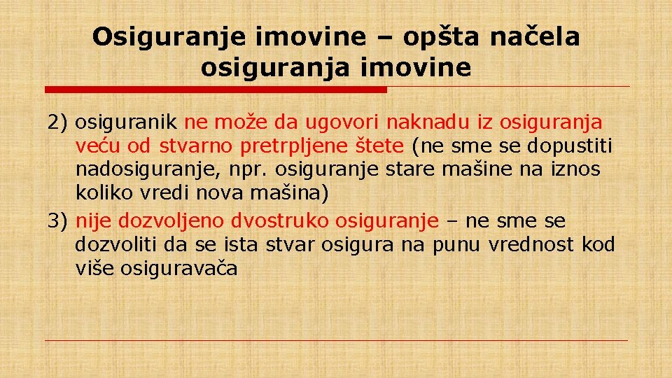 Osiguranje imovine – opšta načela osiguranja imovine 2) osiguranik ne može da ugovori naknadu