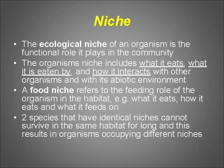 Niche • The ecological niche of an organism is the functional role it plays
