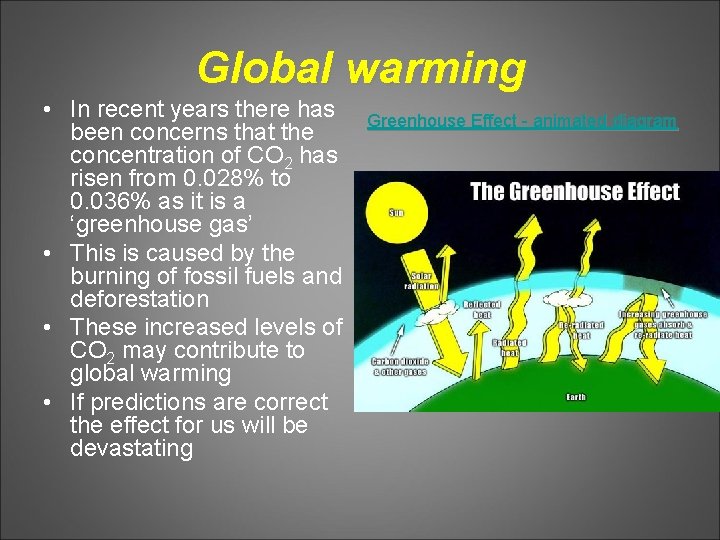 Global warming • In recent years there has been concerns that the concentration of