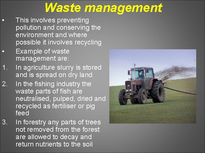 Waste management • • 1. 2. 3. This involves preventing pollution and conserving the