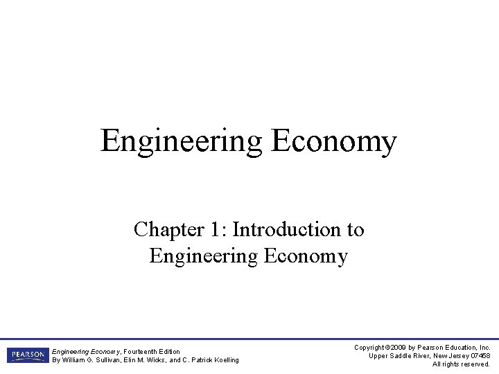 Engineering Economy Chapter 1: Introduction to Engineering Economy, Fourteenth Edition By William G. Sullivan,