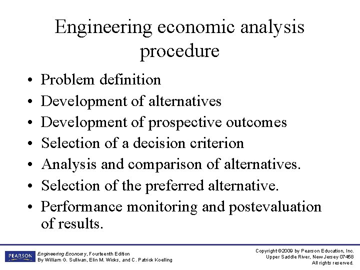 Engineering economic analysis procedure • • Problem definition Development of alternatives Development of prospective