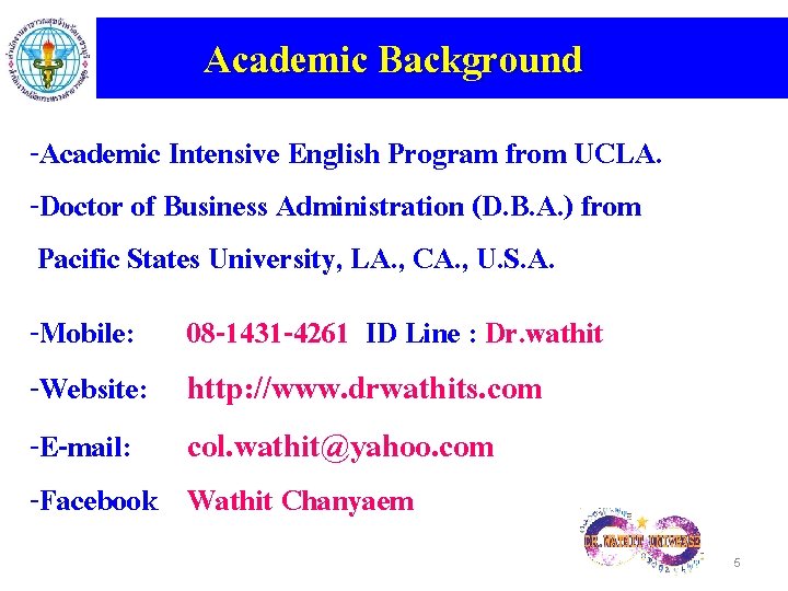 Academic Background -Academic Intensive English Program from UCLA. -Doctor of Business Administration (D. B.