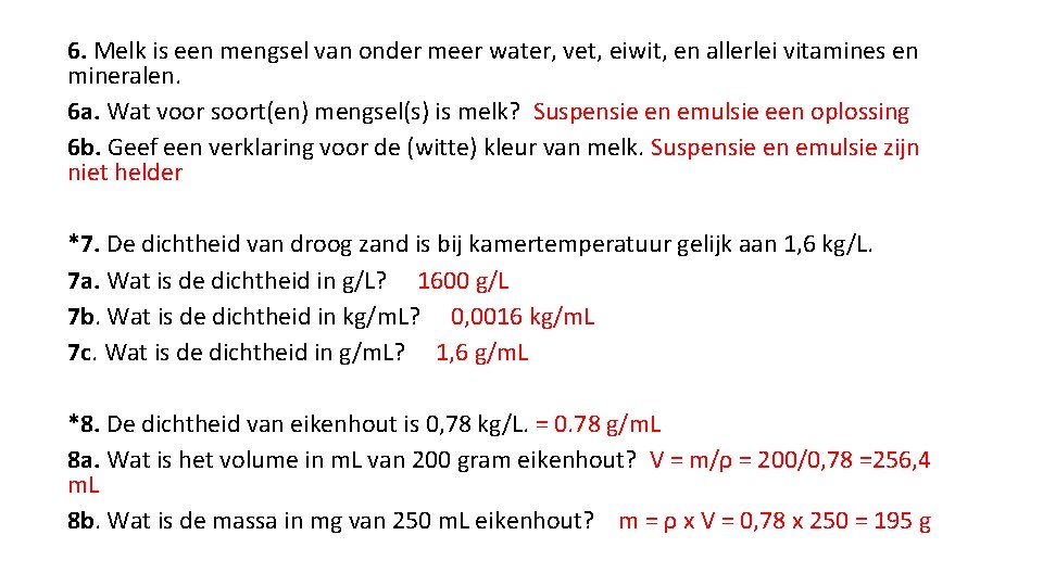6. Melk is een mengsel van onder meer water, vet, eiwit, en allerlei vitamines