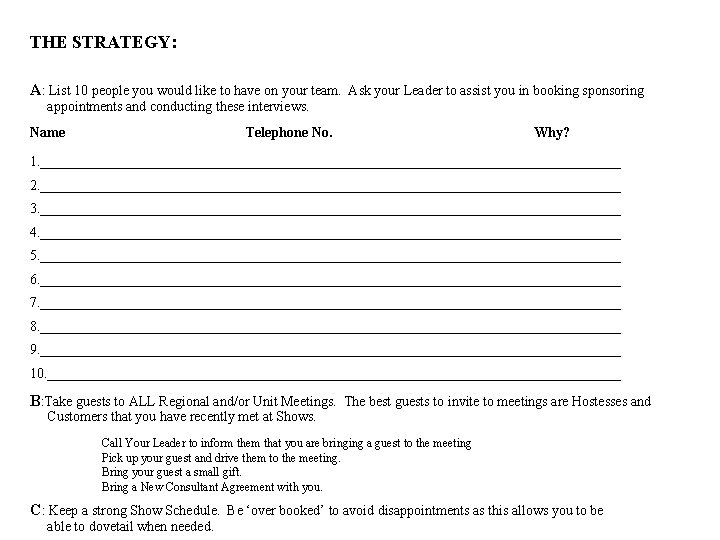 THE STRATEGY: A: List 10 people you would like to have on your team.