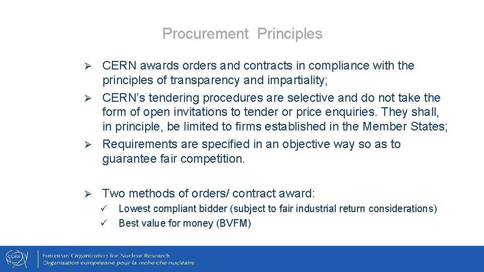 Procurement Principles CERN awards orders and contracts in compliance with the principles of transparency
