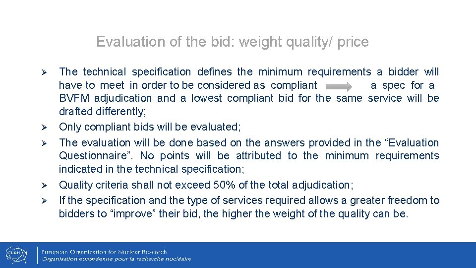 Evaluation of the bid: weight quality/ price Ø Ø Ø The technical specification defines